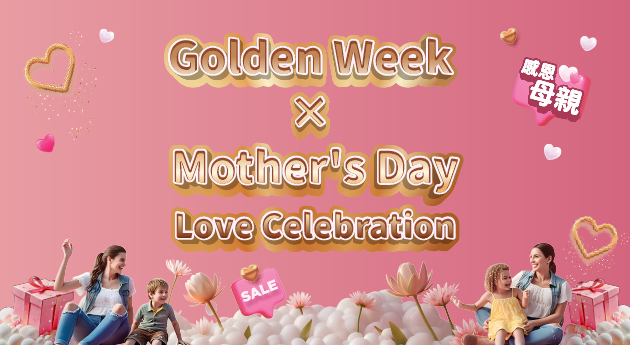 Golden Week × Mother's Day Love Celebration!